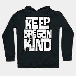 Keep Oregon Kind Hoodie